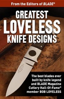 Greatest Loveless Knife Designs: Discover the Best Knife Patterns & Blade Designs from Bob Loveless