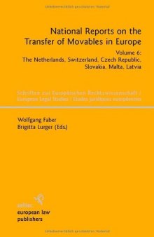 National Reports on the Transfer of Movables in Europe: The Netherlands, Switzerland, Czech Rebublic, Slovakia, Malta, Latvia