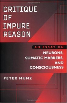 Critique of Impure Reason: An Essay on Neurons, Somatic Markers, and Consciousness