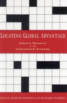 Locating Global Advantage: Industry Dynamics in the International Economy (Innovation and Technology in the World Economy)