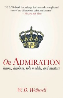 On Admiration: Heroes, Heroines, Role Models, and Mentors  