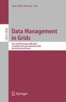 Data Management in Grids: First VLDB Workshop, DMG 2005, Trondheim, Norway, September 2-3, 2005, Revised Selected Papers