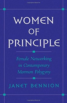 Women of Principle: Female Networking in Contemporary Mormon Polygyny