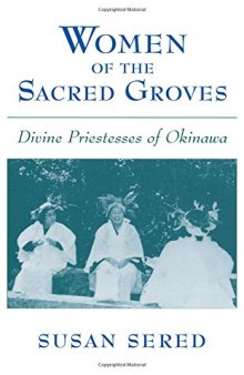 Women of the Sacred Groves: Divine Priestesses of Okinawa