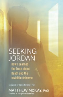 Seeking Jordan: How I Learned the Truth about Death and the Invisible Universe