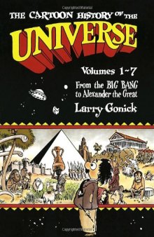 The Cartoon History of the Universe, Vols. 1-7, From the Big Bang to Alexander the Great