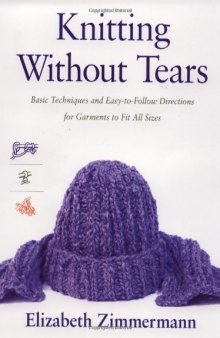 Knitting Without Tears: Basic Techniques and Easy-to-Follow Directions for Garments to Fit All Sizes