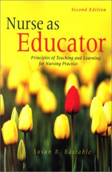 Nurse as Educator: Principles of Teaching and Learning for Nursing Practice 2nd Edition (Jones and Bartlett Series in Nursing)