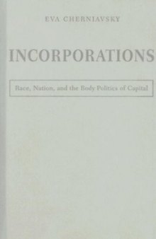 Incorporations: Race, Nation, And The Body Politics Of Capital