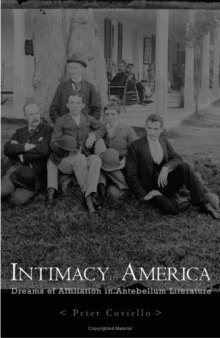 Intimacy in America: Dreams of Affiliation in Antebellum Literature