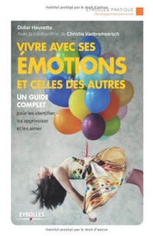 Vivre avec ses émotions et celles des autres. Un guide complet