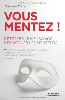 Vous mentez ! Détecter le mensonge et démasquer les menteurs