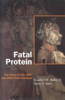 Fatal Protein: The Story of CJD, BSE, and Other Prion Diseases