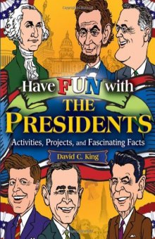 Have Fun with the Presidents: Activities, Projects, and Fascinating Facts