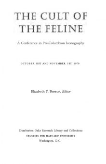 The Cult of the Feline: A Conference in Pre-Columbian Iconography October 31 and November 1 1970