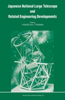 Japanese National Large Telescope and Related Engineering Developments: Proceedings of the International Symposium on Large Telescopes, held in Tokyo, Japan, 29 November – 2 December, 1988