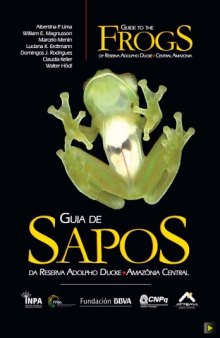 Guia de Sapos Da Reserva Adolpho Ducke, Amazonia Central - Guide to the Frogs of Reserva Adolpho Ducke, Central Amazonia