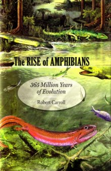 The Rise of Amphibians: 365 Million Years of Evolution  