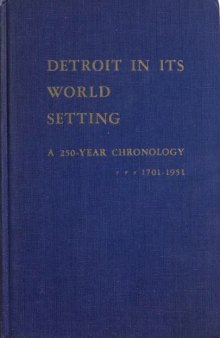 Detroit in Its World Setting: A 250 Year Chronology, 1701-1951