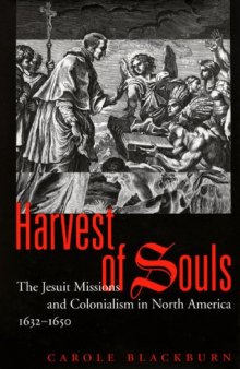 Harvest of Souls: The Jesuit Missions and Colonialism in North America, 1632-1650