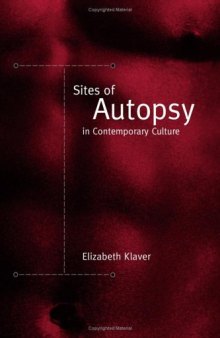 Sites Of Autopsy In Contemporary Culture (S U N Y Series in Postmodern Culture)
