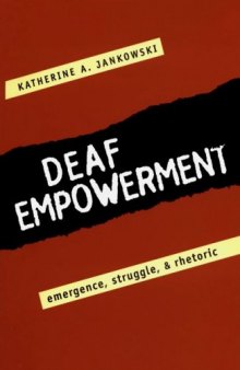 Deaf Empowerment: Emergence, Struggle, and Rhetoric