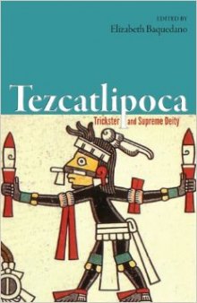 Tezcatlipoca. Trickster and Supreme Deity