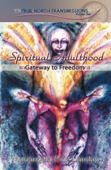 True North Transmissions, Vol 1 Spiritual Adulthood; Gateway to Freedom