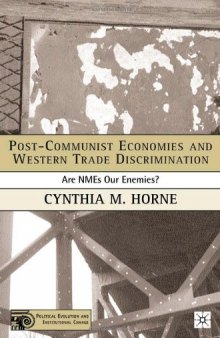 Post-Communist Economies and Western Trade Discrimination: Are NMEs Our Enemies? (Political Evolution and Institutional Change)