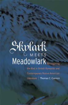 Skylark Meets Meadowlark: Reimagining the Bird in British Romantic and Contemporary Native American Literature  