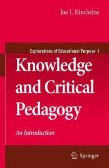 Knowledge and Critical Pedagogy: An Introduction (Explorations of Educational Purpose)