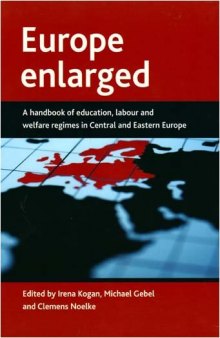 Europe Enlarged: A Handbook of Education, Labour and Welfare Regimes in Central and Eastern Europe