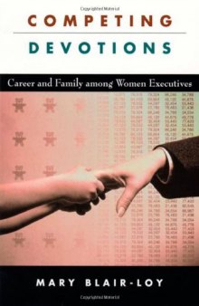 Competing Devotions: Career and Family among Women Executives