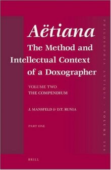 Aeetiana : the method and intellectual context of a doxographer. Studies in the doxographical traditions of ancient philosophy