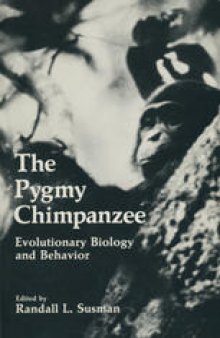 The Pygmy Chimpanzee: Evolutionary Biology and Behavior
