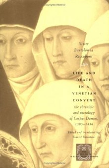 Life and Death in a Venetian Convent: The Chronicle and Necrology of Corpus Domini, 1395-1436 (The Other Voice in Early Modern Europe)