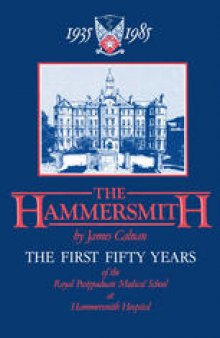 The Hammersmith 1935–1985: The First Fifty Years Royal Postgraduate Medical School at Hammersmith Hospital