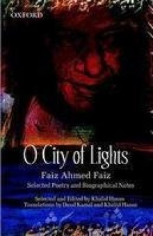 O City of Lights: Faiz Ahmed Faiz: Selected Poetry and Biographical Notes