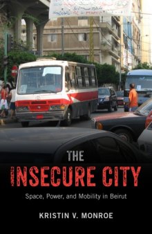 The Insecure City: Space, Power, and Mobility in Beirut