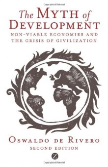 The Myth of Development: Non-Viable Economies and the Crisis of Civilization, Second Edition