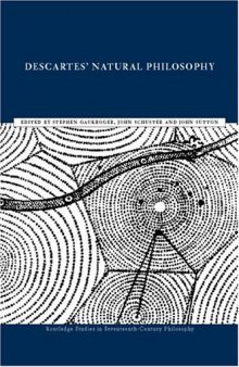 Descartes' Natural Philosophy (Routledge Studies in Seventeenth Century Philosophy)    