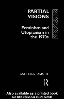 Partial Visions: Feminism and Utopianism in the 1970s