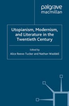 Utopianism, Modernism, and Literature in the Twentieth Century