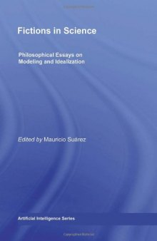 Fictions in Science: Philosophical Essays on Modeling and Idealization (Routledge Studies in the Philosophy of Science)