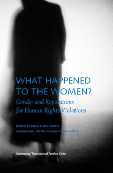 What Happened to the Women: Gender and Reparations for Human Rights Violations (Advancing Transitional Justice)