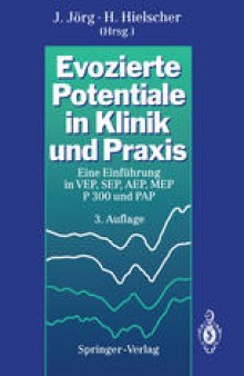 Evozierte Potentiale in Klinik und Praxis: Eine Einführung in VEP, SEP, AEP, MEP, P300 und PAP