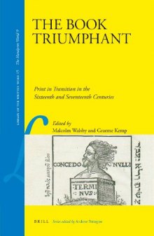 The Book Triumphant: Print in Transition in the Sixteenth and Seventeenth Centuries (Library of the Written Word)  