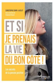 Et si je prenais la vie du bon côté ! : Les secrets de la pensée positive