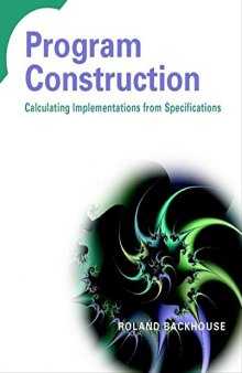 Program construction : calculating implementations from specifications