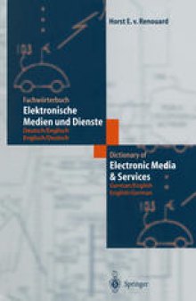 Fachwörterbuch Elektronische Medien und Dienste / Dictionary of Electronic Media and Services: Deutsch / Englisch — Englisch / Deutsch; German / English — English / German